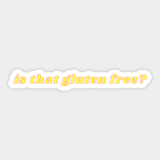 Is That Gluten Free ? Sticker by Express YRSLF